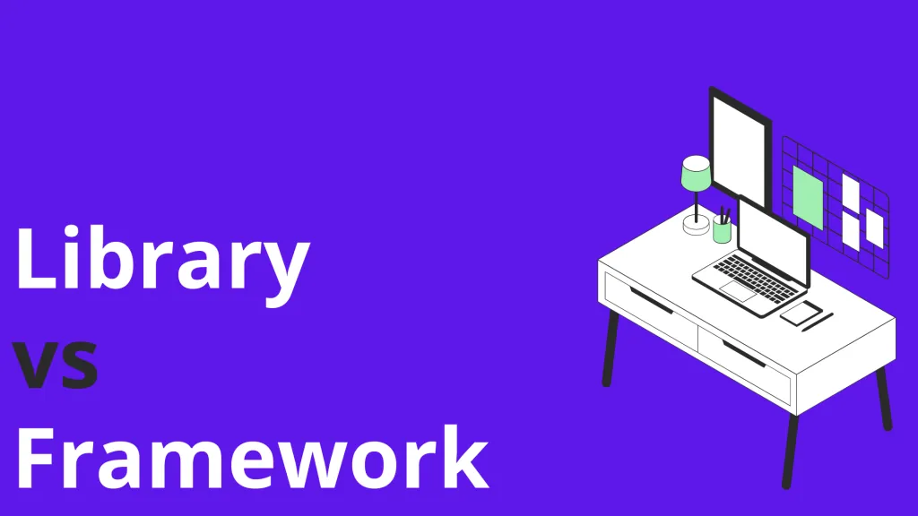 Frameworks vs. Libraries: Key Differences